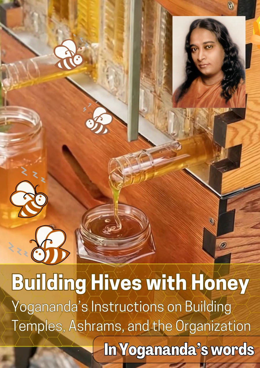 Building Hives with Honey - In Yogananda's Words